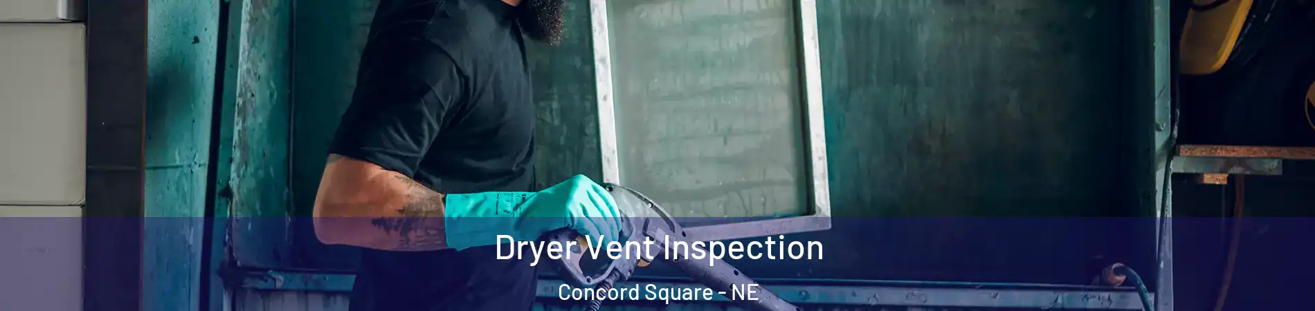 Dryer Vent Inspection Concord Square - NE