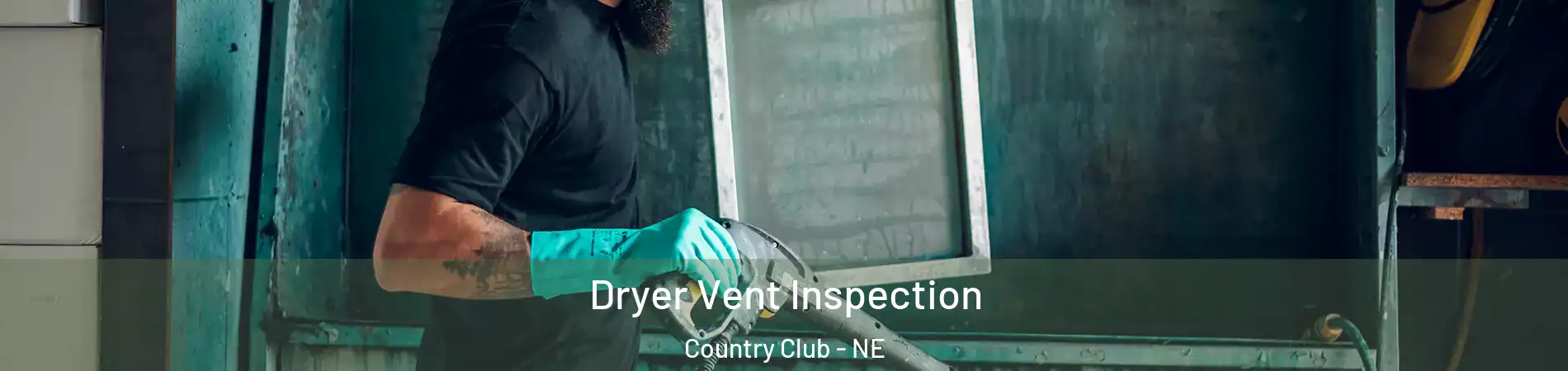 Dryer Vent Inspection Country Club - NE