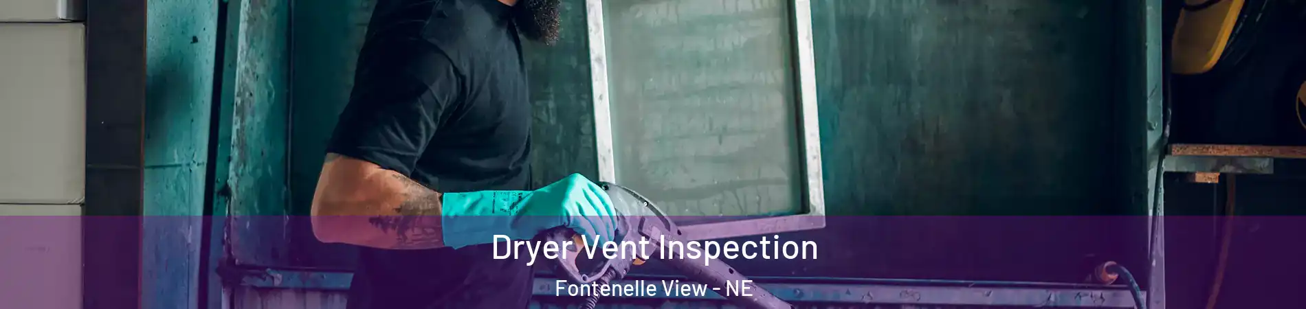 Dryer Vent Inspection Fontenelle View - NE