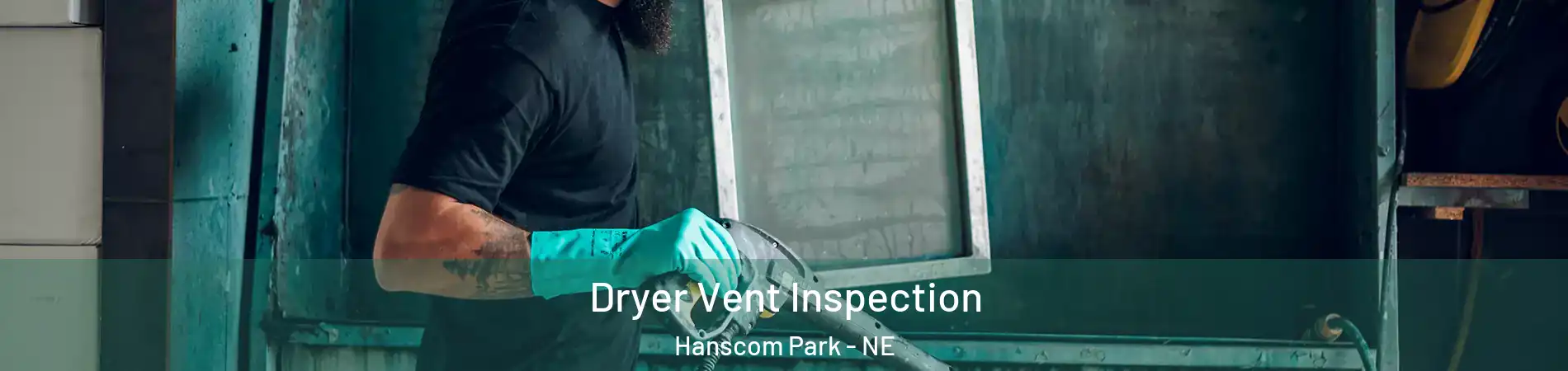 Dryer Vent Inspection Hanscom Park - NE