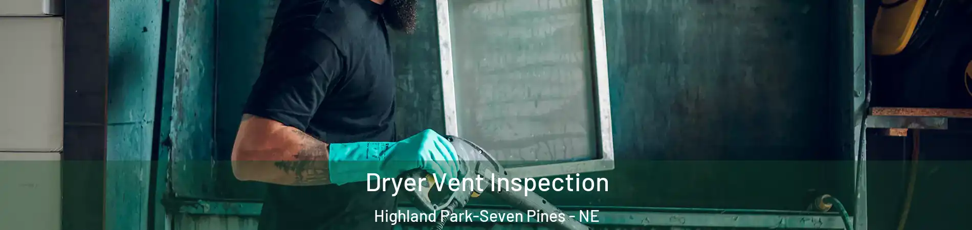 Dryer Vent Inspection Highland Park-Seven Pines - NE
