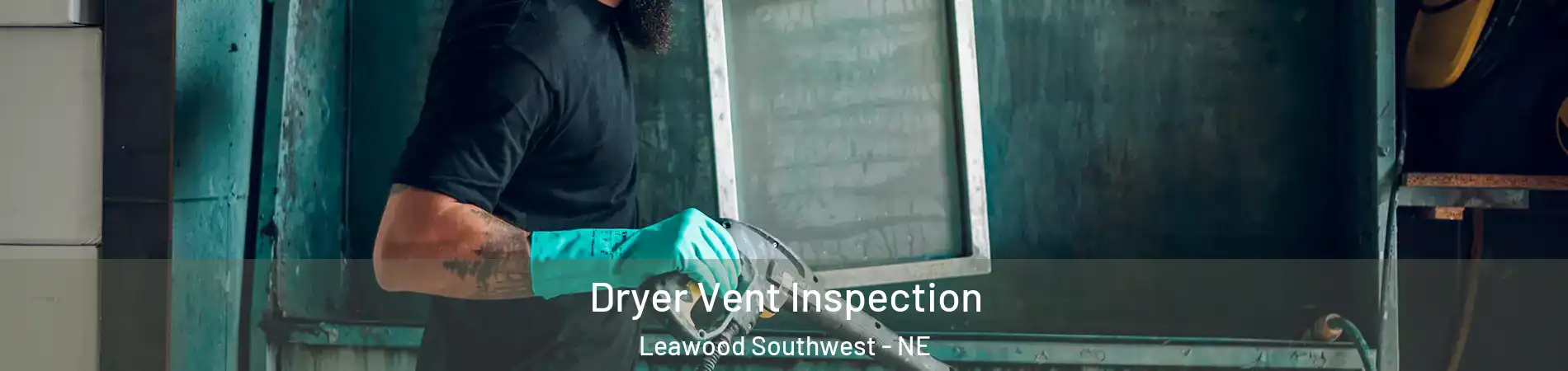 Dryer Vent Inspection Leawood Southwest - NE