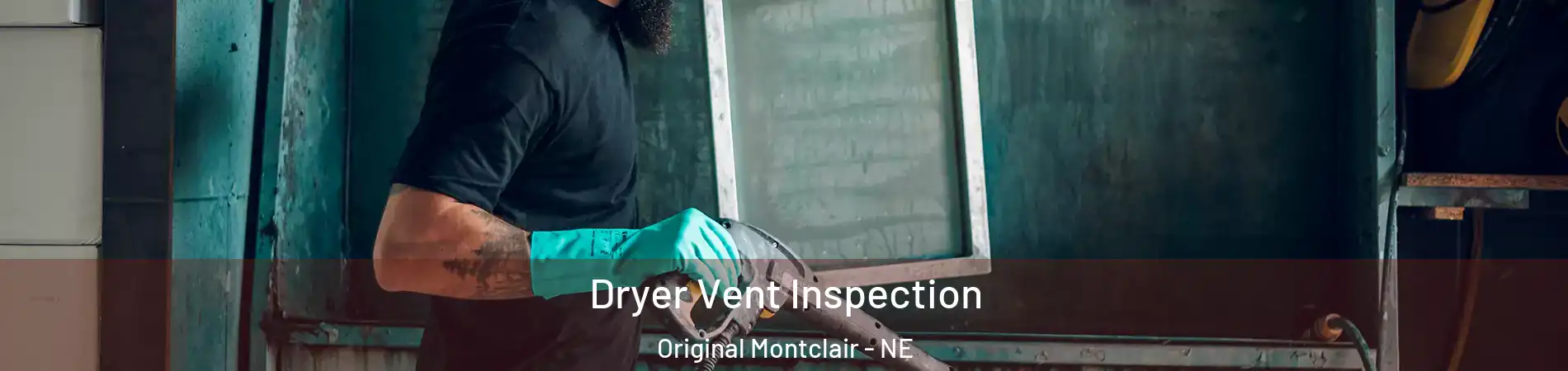 Dryer Vent Inspection Original Montclair - NE