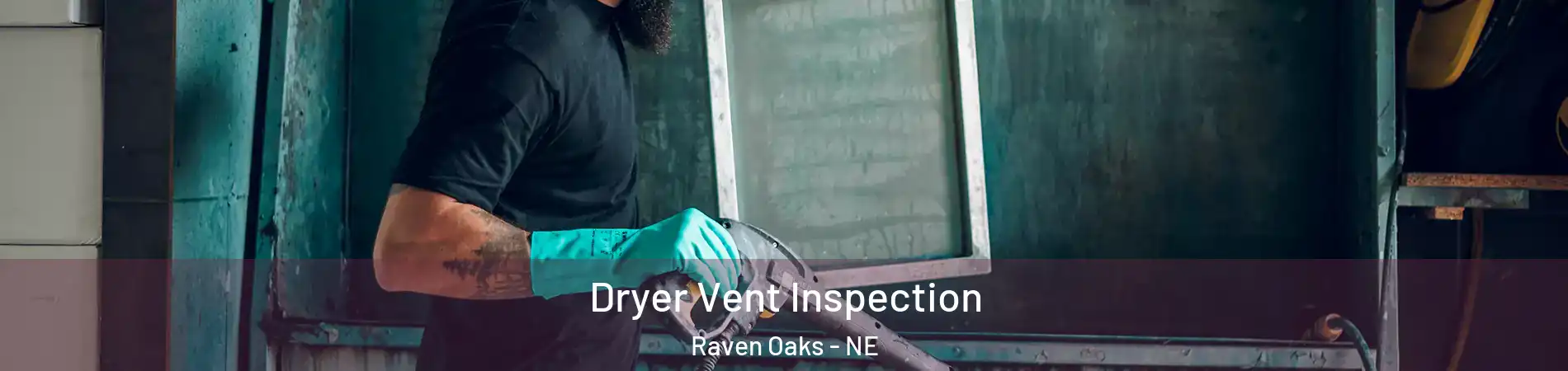 Dryer Vent Inspection Raven Oaks - NE