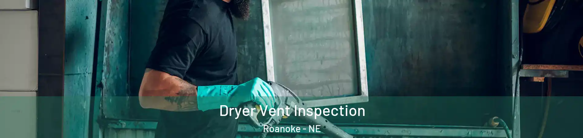 Dryer Vent Inspection Roanoke - NE