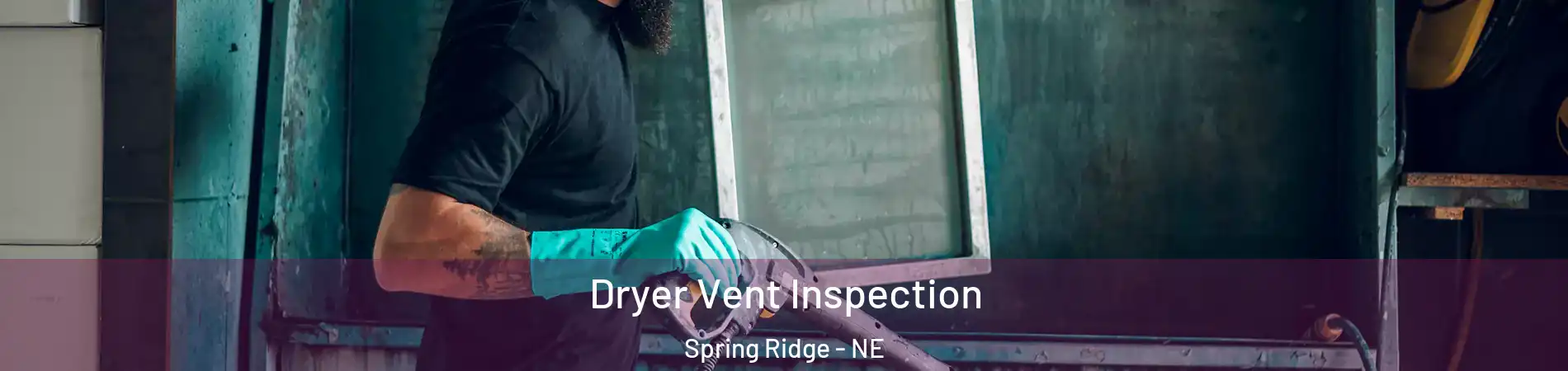 Dryer Vent Inspection Spring Ridge - NE