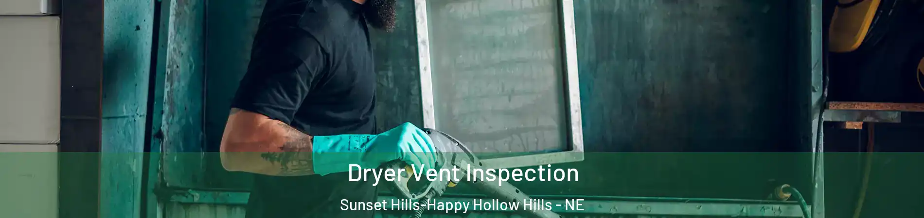 Dryer Vent Inspection Sunset Hills-Happy Hollow Hills - NE