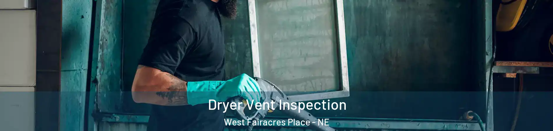 Dryer Vent Inspection West Fairacres Place - NE