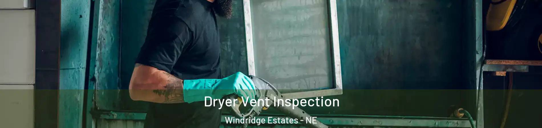 Dryer Vent Inspection Windridge Estates - NE