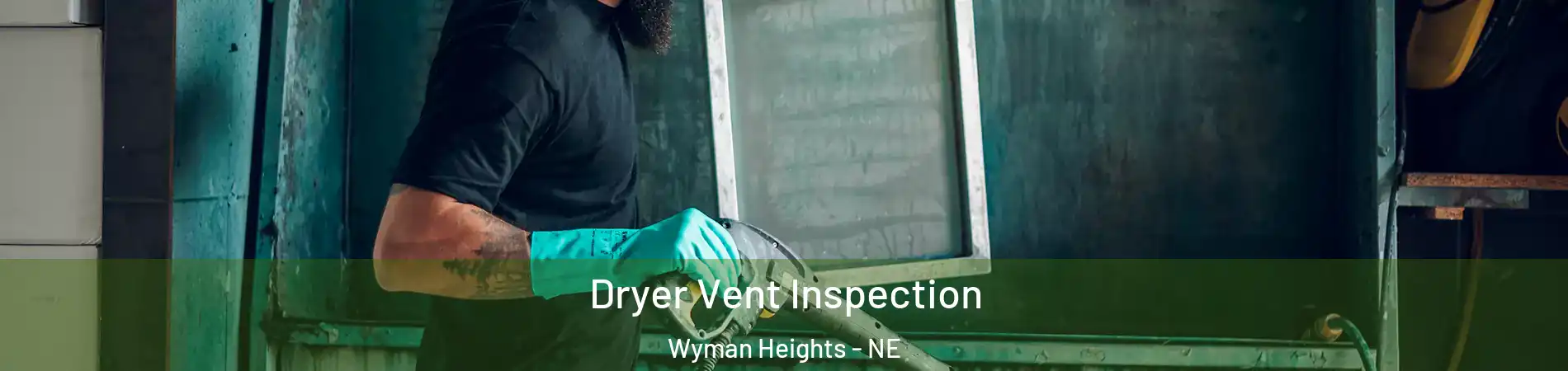 Dryer Vent Inspection Wyman Heights - NE