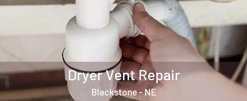 Dryer Vent Repair Blackstone - NE