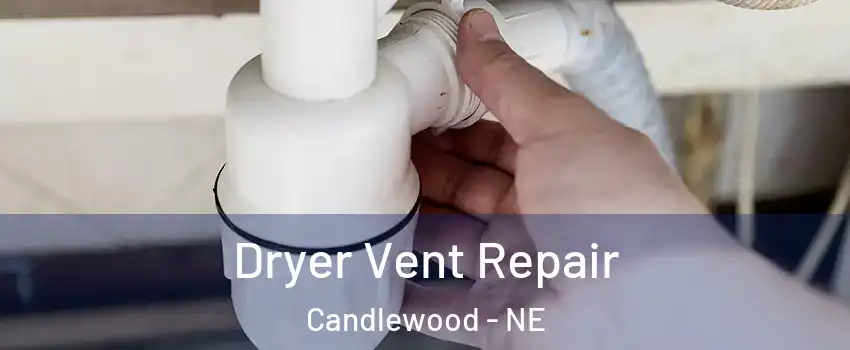 Dryer Vent Repair Candlewood - NE