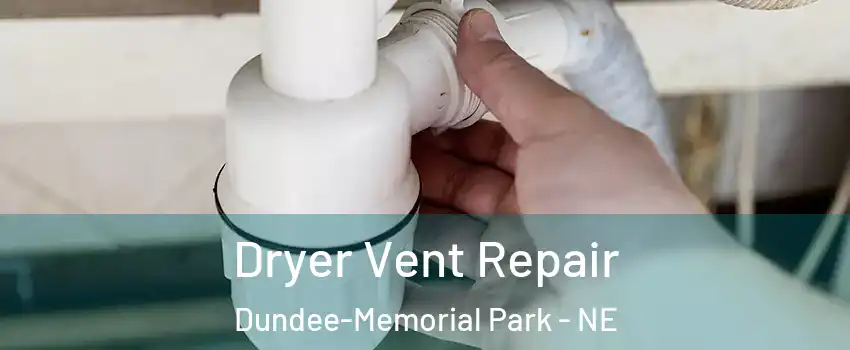 Dryer Vent Repair Dundee-Memorial Park - NE