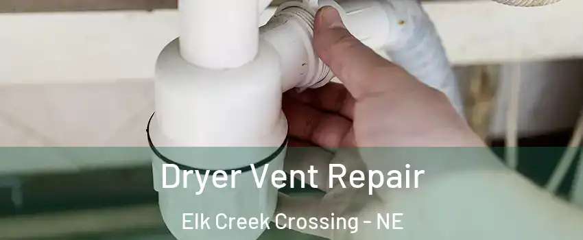 Dryer Vent Repair Elk Creek Crossing - NE
