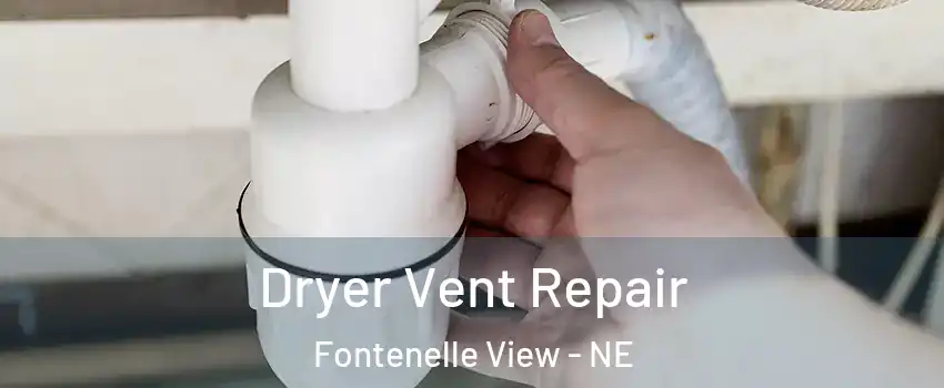 Dryer Vent Repair Fontenelle View - NE