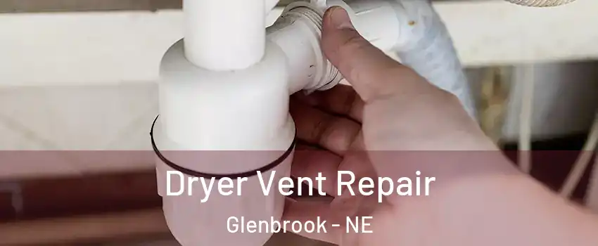 Dryer Vent Repair Glenbrook - NE