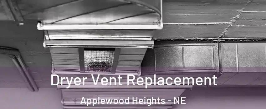 Dryer Vent Replacement Applewood Heights - NE
