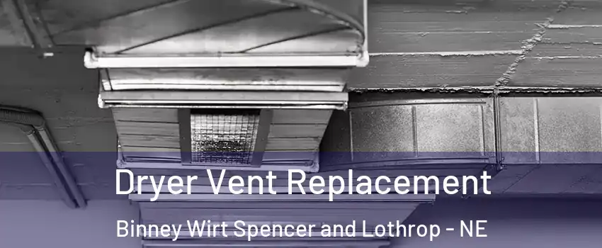 Dryer Vent Replacement Binney Wirt Spencer and Lothrop - NE