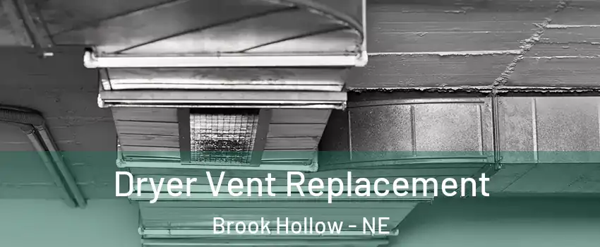 Dryer Vent Replacement Brook Hollow - NE