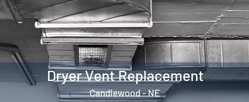 Dryer Vent Replacement Candlewood - NE