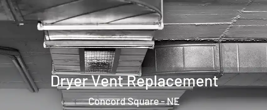 Dryer Vent Replacement Concord Square - NE