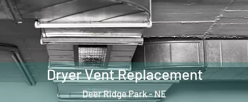 Dryer Vent Replacement Deer Ridge Park - NE