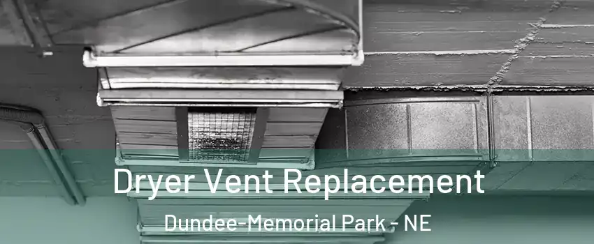 Dryer Vent Replacement Dundee-Memorial Park - NE