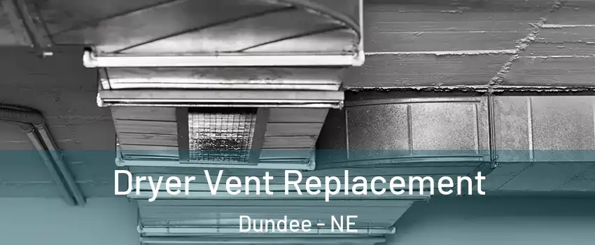 Dryer Vent Replacement Dundee - NE