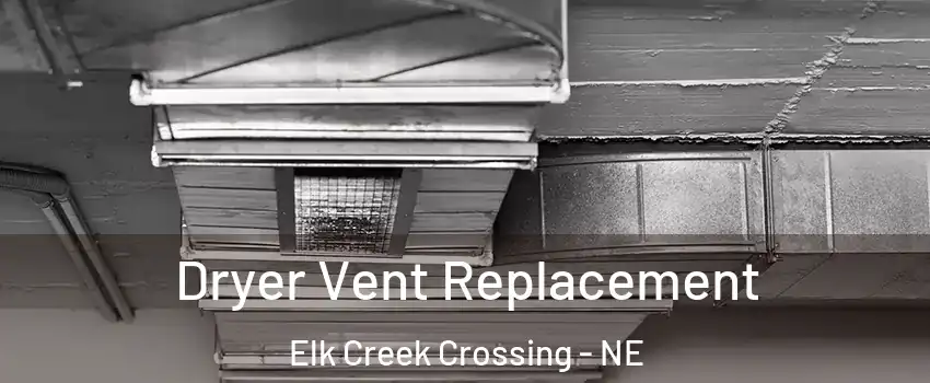 Dryer Vent Replacement Elk Creek Crossing - NE