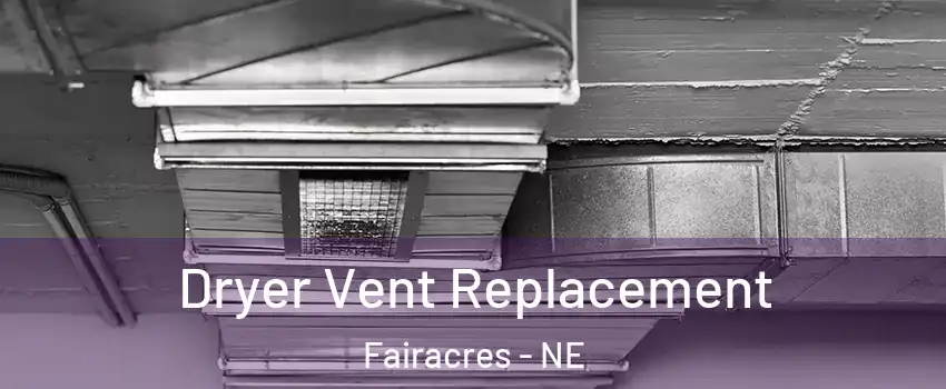 Dryer Vent Replacement Fairacres - NE