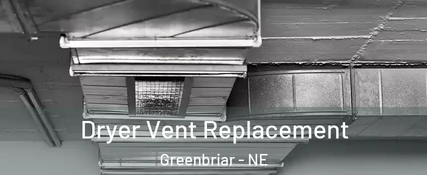 Dryer Vent Replacement Greenbriar - NE