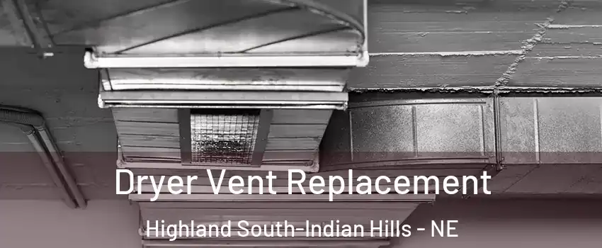 Dryer Vent Replacement Highland South-Indian Hills - NE