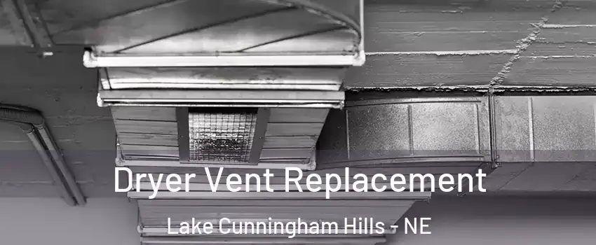 Dryer Vent Replacement Lake Cunningham Hills - NE