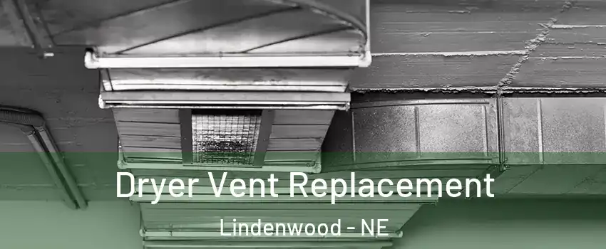Dryer Vent Replacement Lindenwood - NE