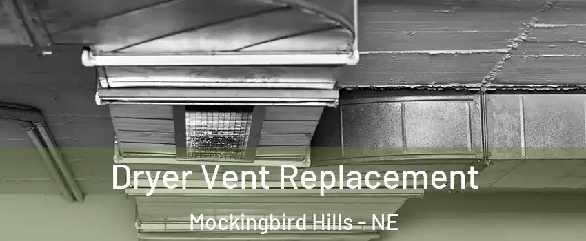 Dryer Vent Replacement Mockingbird Hills - NE