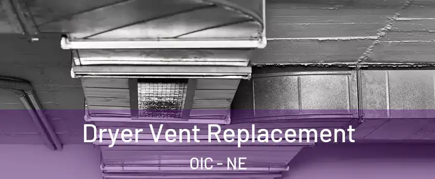 Dryer Vent Replacement OIC - NE