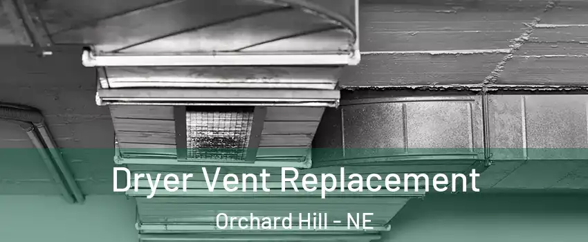 Dryer Vent Replacement Orchard Hill - NE