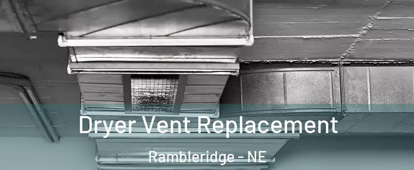 Dryer Vent Replacement Rambleridge - NE