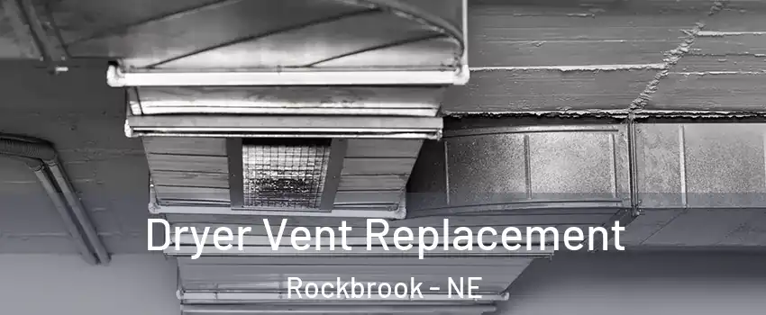 Dryer Vent Replacement Rockbrook - NE