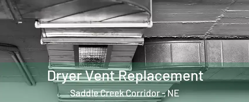 Dryer Vent Replacement Saddle Creek Corridor - NE