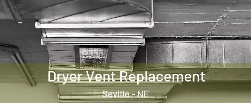 Dryer Vent Replacement Seville - NE