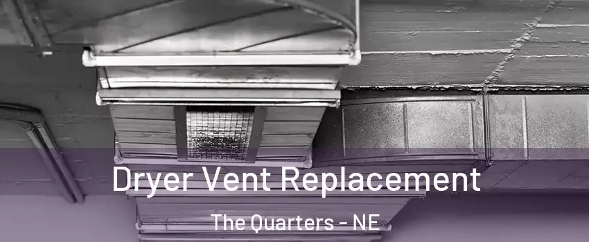 Dryer Vent Replacement The Quarters - NE