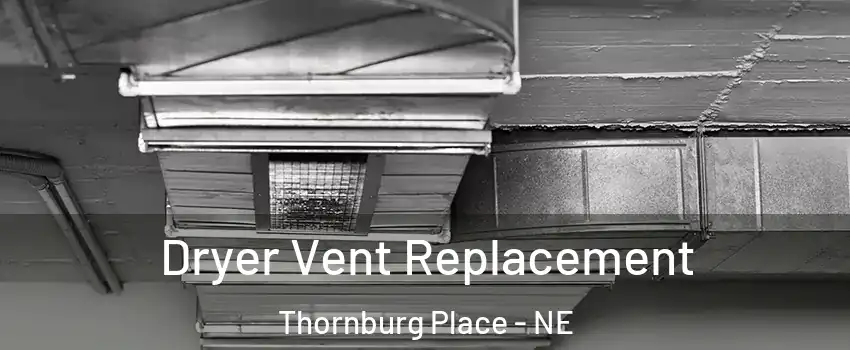 Dryer Vent Replacement Thornburg Place - NE