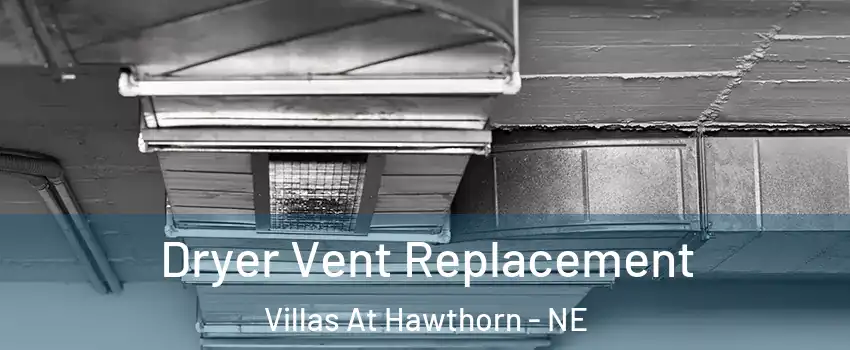 Dryer Vent Replacement Villas At Hawthorn - NE