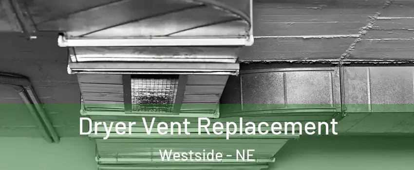 Dryer Vent Replacement Westside - NE
