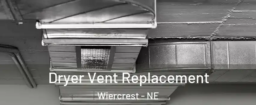 Dryer Vent Replacement Wiercrest - NE