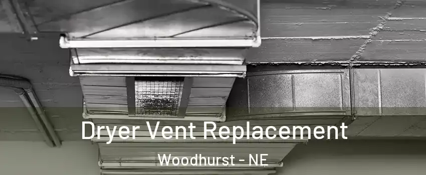 Dryer Vent Replacement Woodhurst - NE