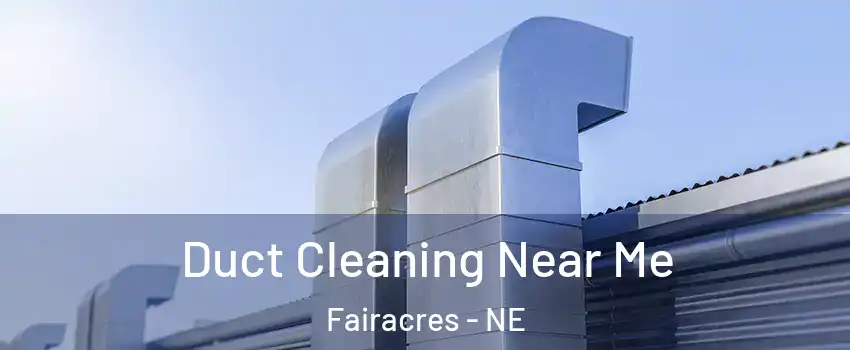 Duct Cleaning Near Me Fairacres - NE