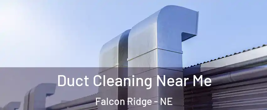 Duct Cleaning Near Me Falcon Ridge - NE
