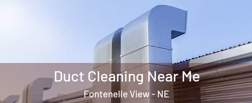 Duct Cleaning Near Me Fontenelle View - NE